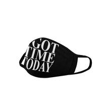 #I GOT TIME TODAY# Mouth Mask